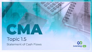 2021 CMA Part 1- Unit 1 – Topic 1.5 - Statement of Cash Flows Guide