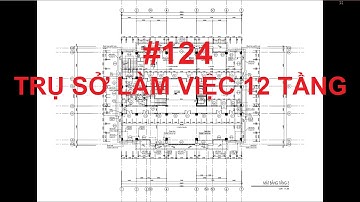 #124 HS KIẾN TRÚC TRỤ SỞ 12 TẦNG - ĐỒ ÁN TỐT NGHIỆP XÂY DỰNG | XDDD&CN