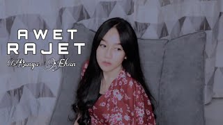 Bunga Ehan - Awet Rajet (Official Music Video)