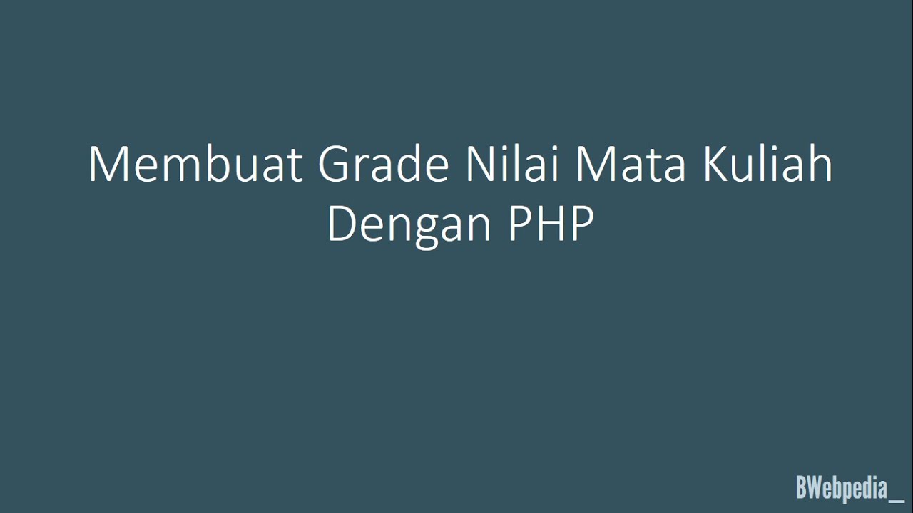 Membuat Grade Nilai Mata Kuliah Dengan PHP - YouTube