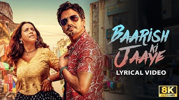 Baarish Ki Jaaye (8K Video) - BPraak | Nawazuddin Siddiqui | Sunanda Sharma | Jaani | Arvindr Khaira