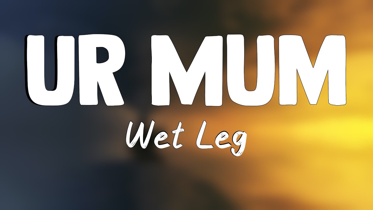 Ur Mum - Wet Leg {Lyrics Video} 💟 - YouTube