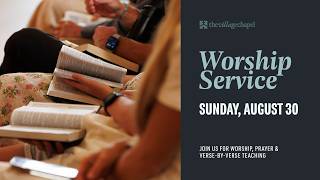 Full Worship Service | August 30, 2026 at The Village Chapel