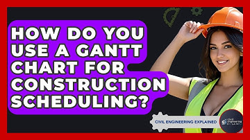How Do You Use A Gantt Chart For Construction Scheduling? - Civil Engineering Explained