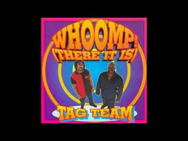 Tag Team - Whoomp! (There It Is) (Original) [HQ].mp4