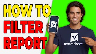 How To Filter Data In A Smartsheet Report (Report Filters 2026)
