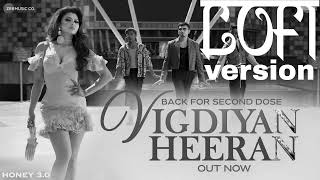 Vigdiyan heeran Love Dose 2 [Slowed+Reverb] Yo Yo Honey Singh new songlofi version #zeemusiccompany