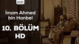İmam Ahmed Bin Hanbel Dizisi 10.Bölüm Türkçe Altyazılı