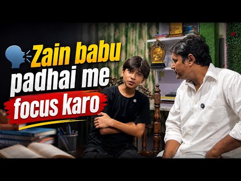 Zain Babu Padhai mein Focus Karo !