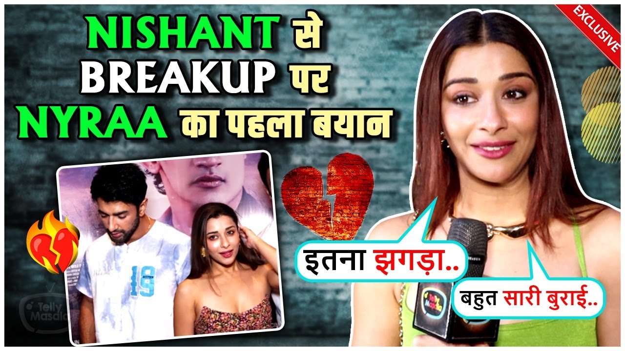 Nyraa Banerjee's Shocking Reaction On Breakup With Nishant Malkhani Says Itni Burai Karte...