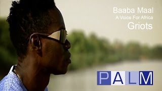 Baaba Maal Documentary: A Voice for Africa - Griots