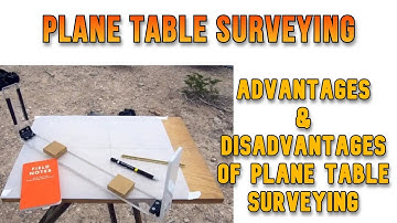 Advantages & Disadvantages of Plane Table Surveying
