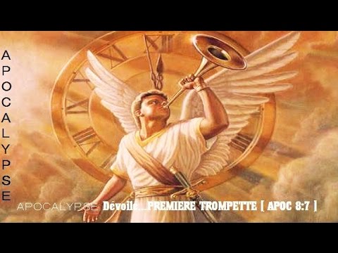 ＡＰＯＣＡＬＹＰＳＥ Dévoilé...PREMIERE TROMPETTE [ APOC 8:7 ...