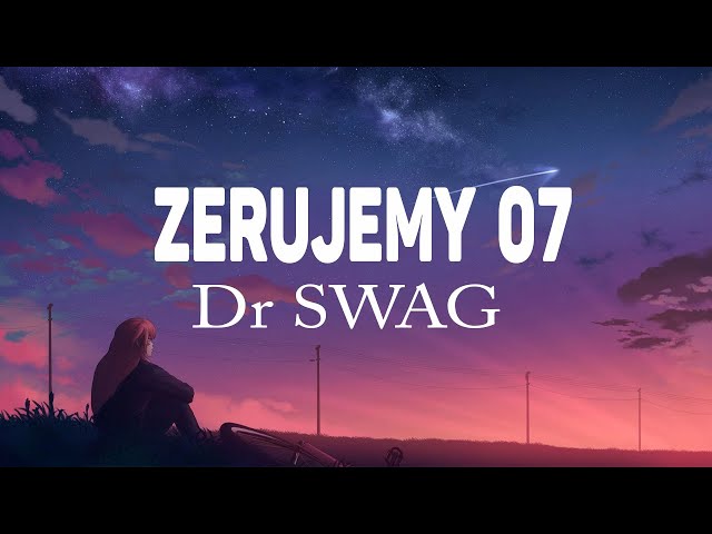 Dr SWAG - ZERUJEMY 07 (Tekst / Lyrics) class=