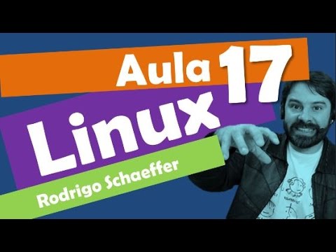 Linux para concursos e software livre - Aula 17 - Rodrigo Schaeffer