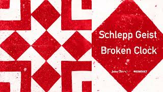 Schlepp Geist - Broken Clock Feines Tier