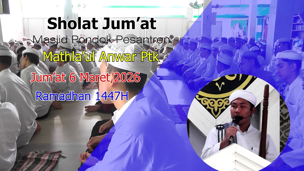 SHOLAT JUM'AT MASJID MATHLA'UL ANWAR PTK 6 MARET 2026 || RAMADHAN 1447H.
