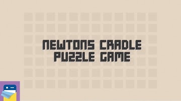 Newton’s Cradle Puzzle Game: iOS / Android Gameplay a Walkthrough Part 1 (by Peter Hijma)