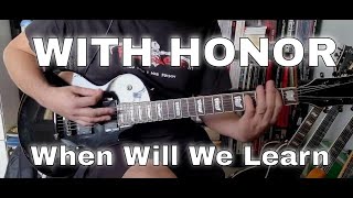 Watch With Honor When Will We Learn video