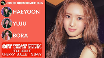 How would CHERRY BULLET sing GOT THAT BOOM by SECRET NUMBER