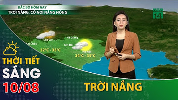 Thời tiết hôm nay 10/08/2023:Bắc Bộ ngày nắng nhiệt độ tăng nhẹ| VTC14
