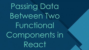 Passing Data Between Two Functional Components in React