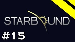 Starbound Let's Play - Episode 15 - Bandit Leader