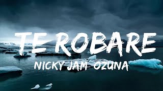 Nicky Jam, Ozuna - Te Robare (Letra/Lyrics)  | Music Hight