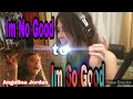 REACTION TO ANGELINA JORDAN &quot;IM NO GOOD&quot; REHEARSAL