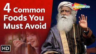 4 Common Foods You Must Avoid | Sadhguru | Sadhguru Spiritual Life