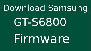 How To Download Samsung Galaxy Ace Advance GT-S6800 Stock Firmware (Flash File) For Update Device