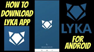 How to Download LYKA Application for Android