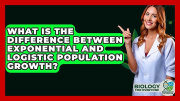 What Is The Difference Between Exponential And Logistic Population Growth? - Biology For Everyone