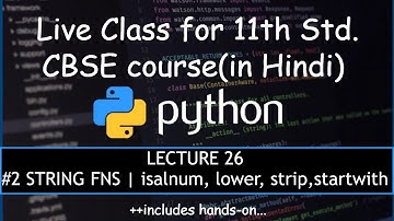 Python Class 26(#2 String fn | isalnum, lower, strip,startwith)|11th CBSE(Hindi)| Comp Sc 2020-21