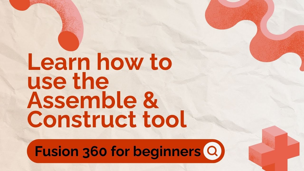 Construct and Assemble Fusion 360 for Beginners - YouTube