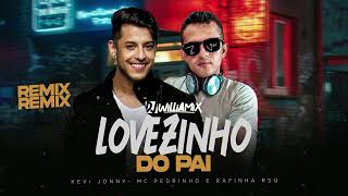 LOVEZINHO DO PAI - Kevi Jonny- MC Pedrinho e Rafinha RSQ  • SERTANEJO REMIX - DJ WilliaMix