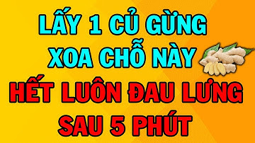 KHỎI LUÔN ĐAU LƯNG Sau 5 Phút Chỉ Với 1 Củ Gừng Làm Theo Cách Đơn Giản Này