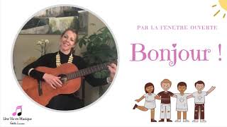 Video thumbnail of "Par la fenêtre ouverte, bonjour ! Chanson pour se dire bonjour-éveil musical"