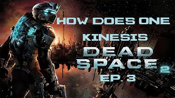 Dead Space 2 Ep.3 - How does one Kinesis (Dual Commentary) Dead Space 2 playthrough