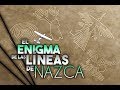 EL ENIGMA DE LAS LÍNEAS DE NAZCA: ¿QUÉ SON? ¿CUÁL ES SU SIGNIFICADO?