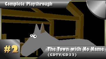 The Town With No Name (CDTV/CD32): The Complete Playthrough Part 2/2
