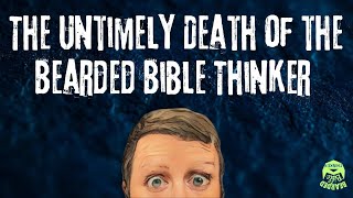The Death of the Bearded Bible Thinker