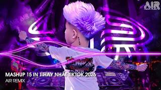 Mashup 15 In 1  Nhc Remix Tiktok Triu View Hay Nht Hin Nay  Top 15 Nhc Tiktok Hay Nht 2026