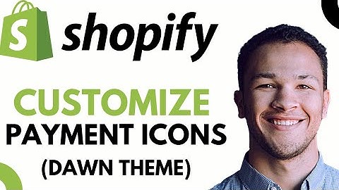 How to Add, Remove and Rearrange Payment Icons in the Footer of Shopify Dawn Theme