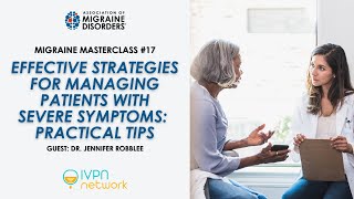 Effective Strategies for Managing Patients with Severe Symptoms  Migraine Master Class: Webinar 17