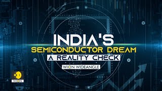 India's semiconductor dream: A reality check | WION Wideangle