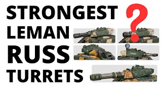 What are the BEST Leman Russ Battle Tank Turrets in 10th Edition? Astra Militarum Comparison Video