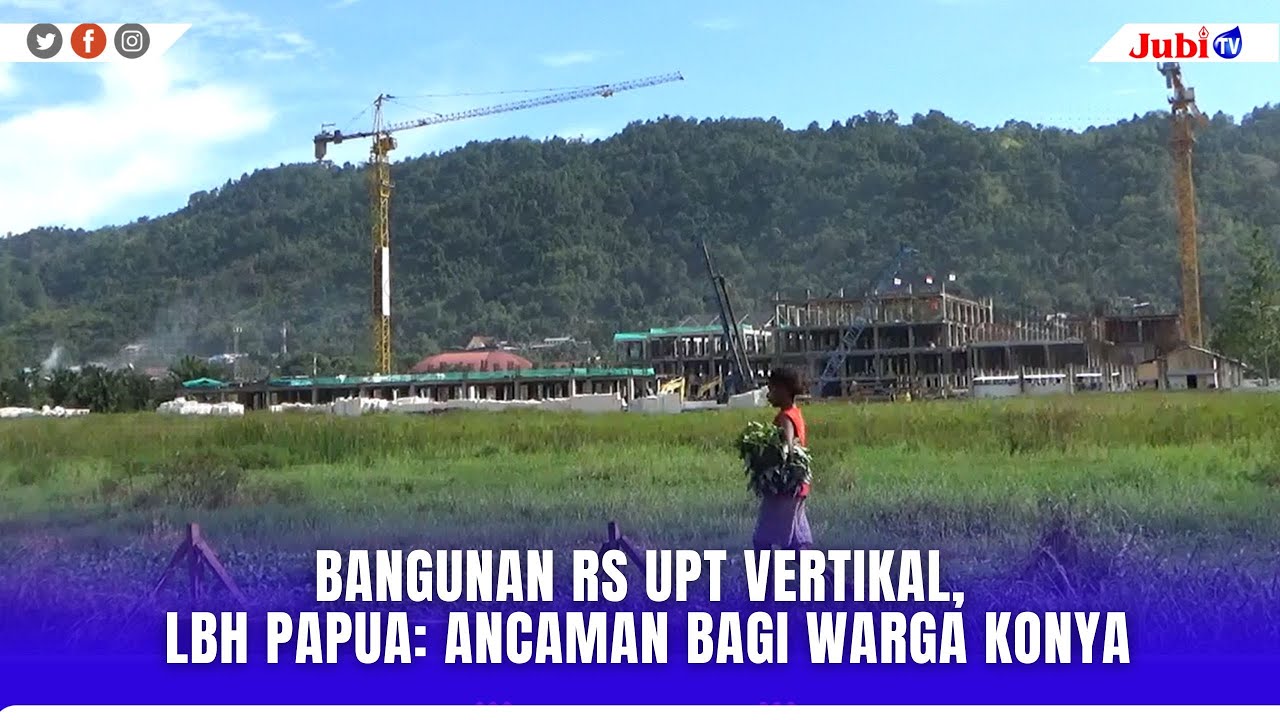 BANGUNAN RS UPT VERTIKAL, LBH PAPUA: ANCAMAN BAGI WARGA KONYA