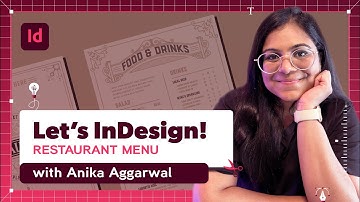 Let’s InDesign: Creating a Restaurant Menu with Anika Aggarwal