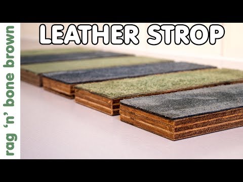 How To Make A Leather Strop - For Honing Your Cutting Edge